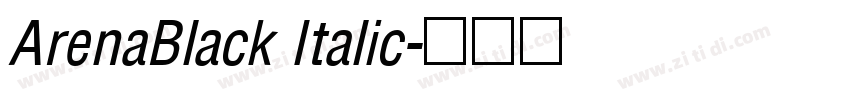 ArenaBlack Italic字体转换 ArenaBlack Italic字体转换